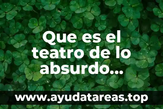 Que es el teatro de lo absurdo autores y obras