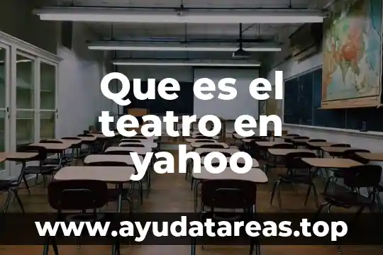Que es el teatro en yahoo