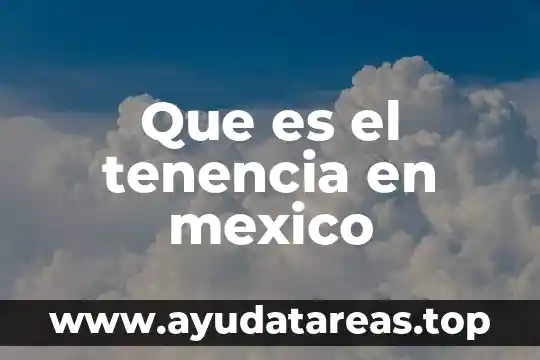 Que es el tenencia en mexico