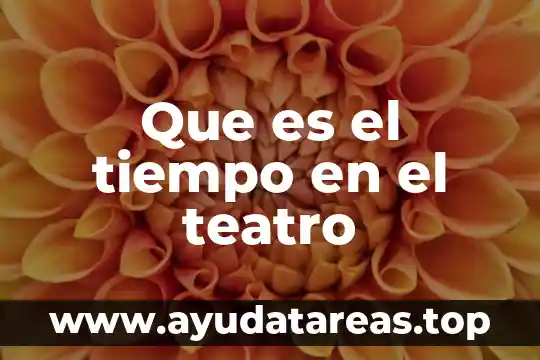 Que es el teatro significado filosofico 5 Que es el tiempo en el teatro