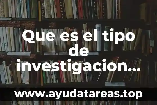 Que es un sistema de reproduccion tipo estrella 5 Que es el tipo de investigacion documental