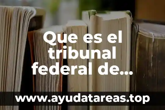 Que es la muerte segun la ley federal del trabajo 6 Que es el tribunal federal de justicia administrativa