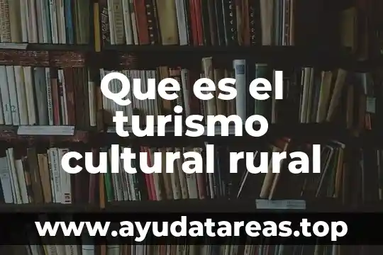 Que es el turismo animal 3 Que es el turismo cultural rural