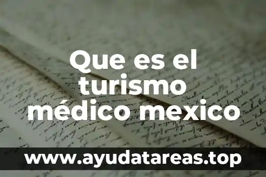 Que es turismo ecológico en méxico 4 Que es el turismo médico mexico