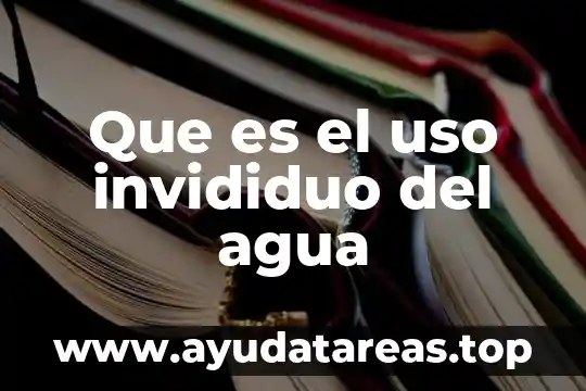 Que es el agua de cinc 3 Que es el uso invididuo del agua