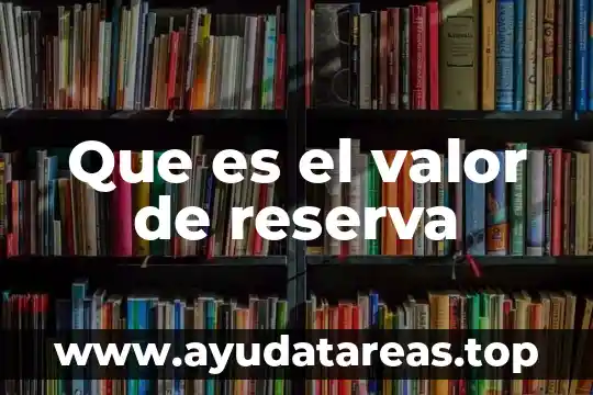 Que es el valor de reserva
