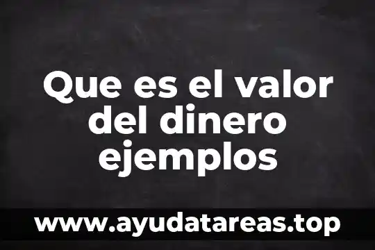 Que es el valor del dinero ejemplos
