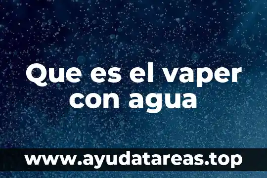 De que es el agua gnula 3 Que es el vaper con agua