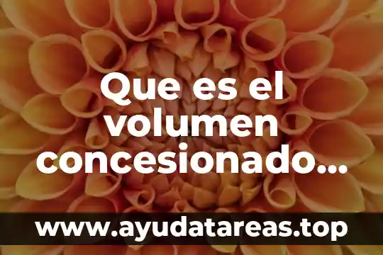Que es volumen solido 6 Que es el volumen concesionado de agua subterranea