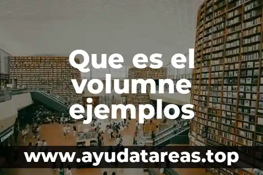 Que es el volumne ejemplos