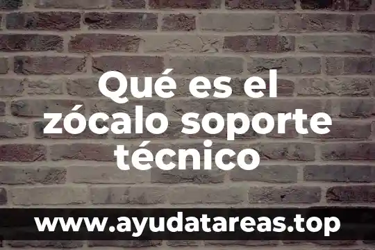 Que es un auxiliar de soporte tecnico 6 Qué es el zócalo soporte técnico