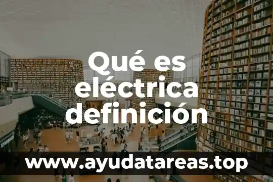 Qué es eléctrica definición