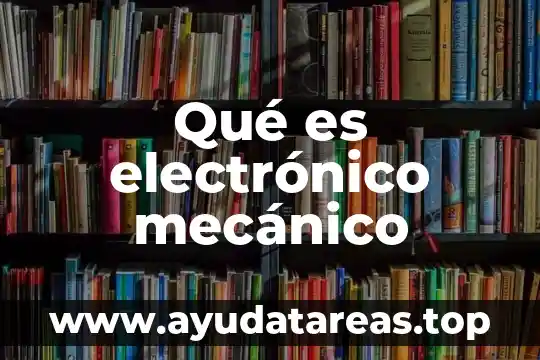 Qué es el trazado mecánico 5 Qué es electrónico mecánico