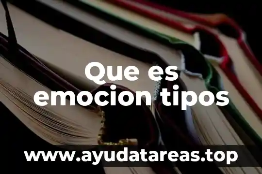 Que es emocion tipos