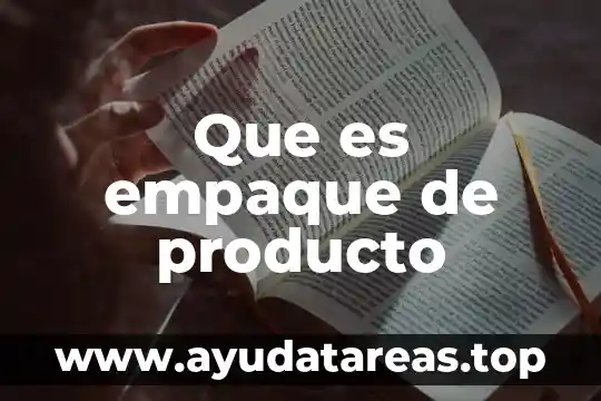 Que es elevacion del agua 6 Que es empaque de producto