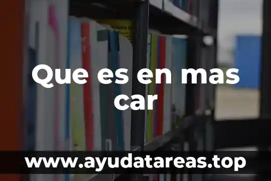 Que es en mas car