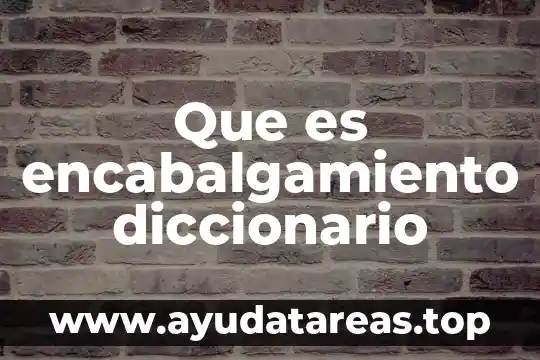 Que es encabalgamiento diccionario