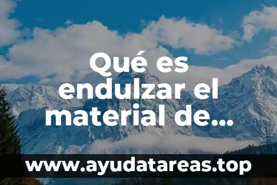 Qué es endulzar el material de vidrio en química