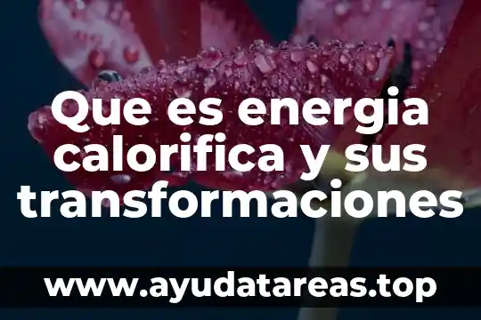 Que es energia calorifica y sus transformaciones