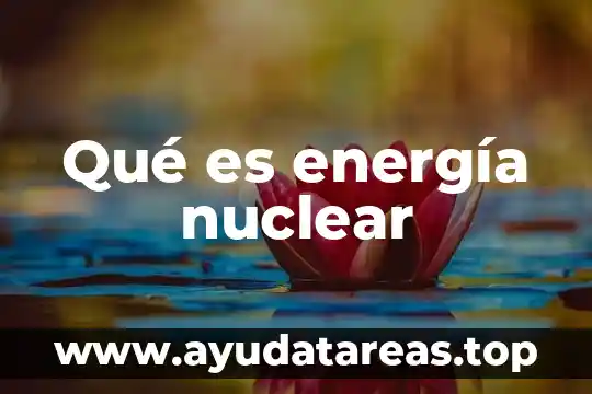 Qué es la transmutación nuclear Yahoo 3 Qué es energía nuclear