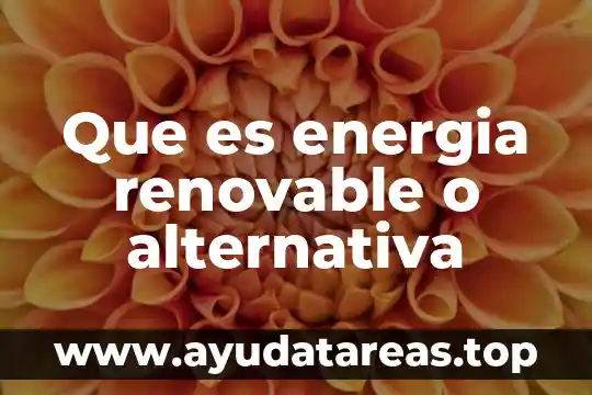Que es la justicia alternativa resuelve problemas 3 Que es energia renovable o alternativa