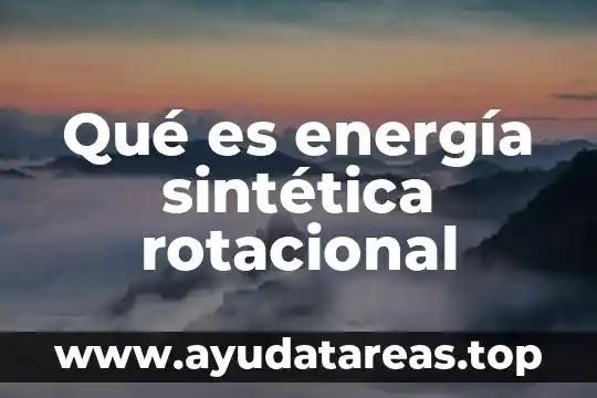 Qué es energía sintética rotacional