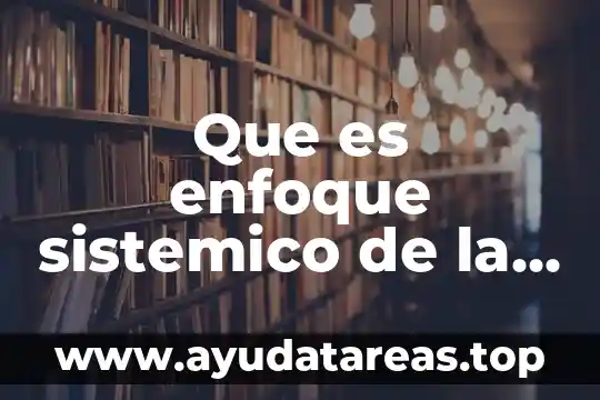 Por que es importante el pensamiento sistémico 3 Que es enfoque sistemico de la organizacion