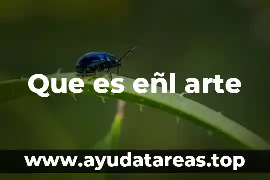 Que es eñl arte
