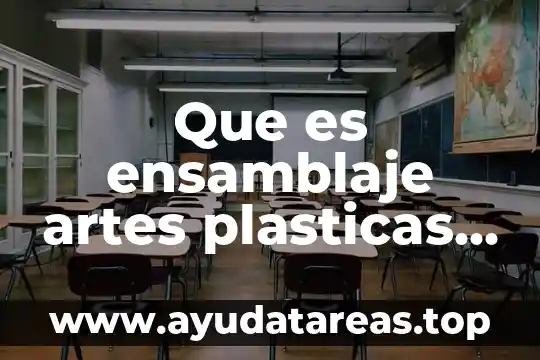 Artes visuales que es color 4 Que es ensamblaje artes plasticas y visuales