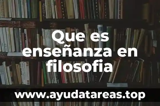 Que es enseñanza en filosofia