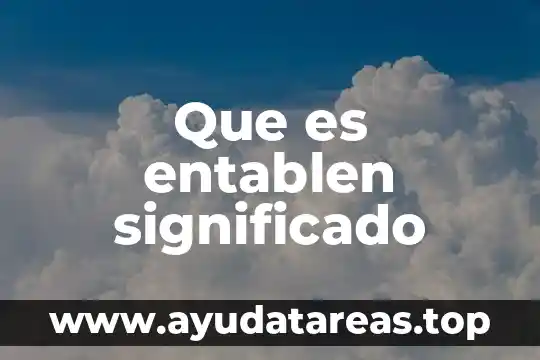 Que es un dichos refranes y pregones con su significado 3 Que es entablen significado
