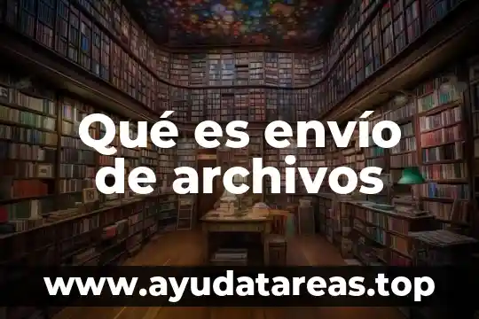 Qué es envío de archivos