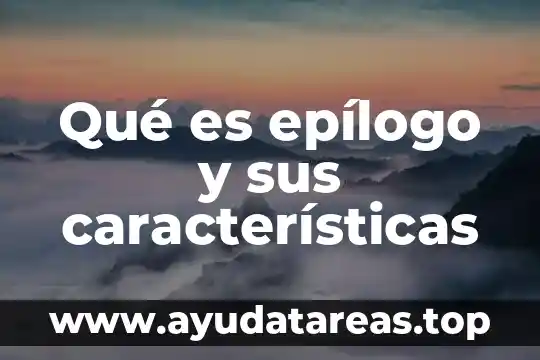 Qué es epílogo y sus características