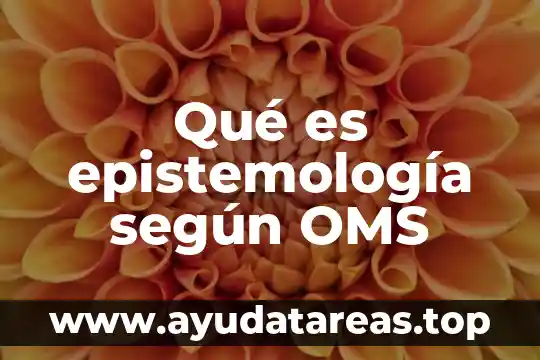 Qué es epistemología según OMS