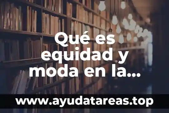 Qué es equidad y moda en la informática