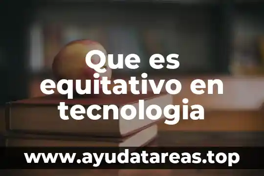 Que es equitativo en tecnologia