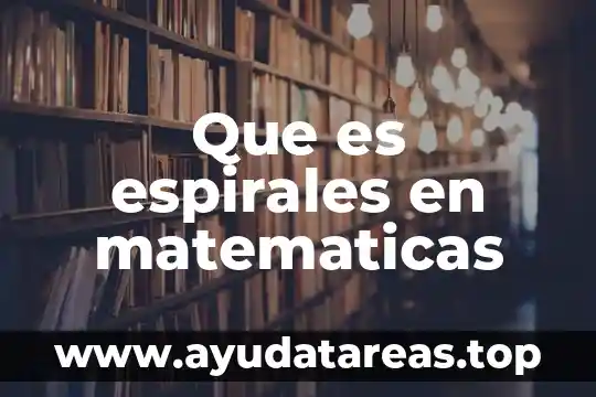 Que es espirales en matematicas