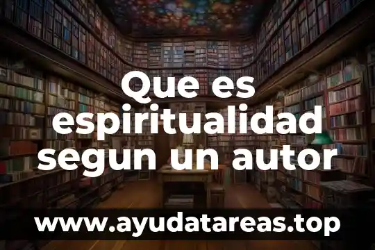 Que es espiritualidad segun un autor