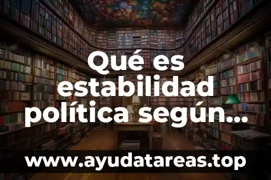 Qué es la estabilidad intacta definición 6 Qué es estabilidad política según el Banco Mundial