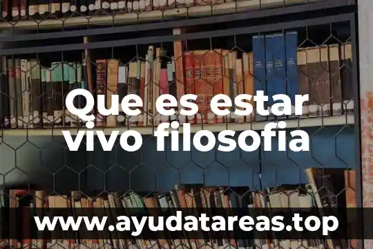 Qué es dilación en filosofía 4 Que es estar vivo filosofia