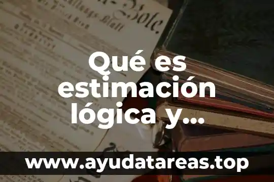 Estimación 6 Qué es estimación lógica y matemática