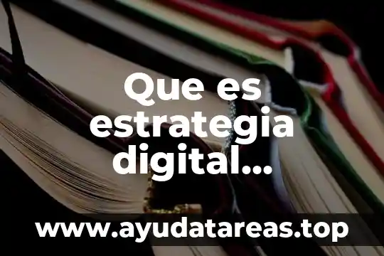 Que es la firma digital 6 Que es estrategia digital empresarial