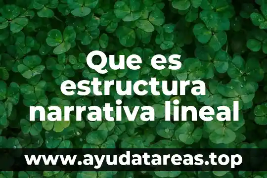 Qué es narrativa en filosofía 4 Que es estructura narrativa lineal