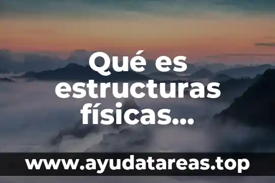 Qué es estructuras físicas fundamentales