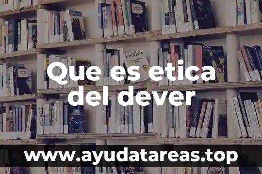Que es etica del dever