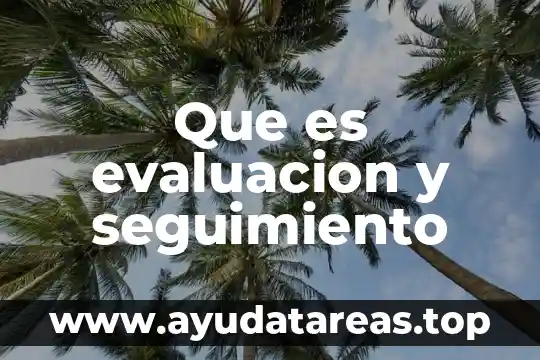 Que es evaluacion y seguimiento