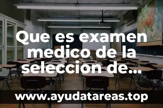 Que es examen medico de la seleccion de personal