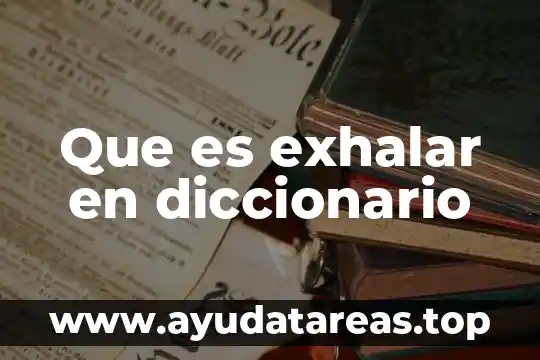 Que es exhalar en diccionario
