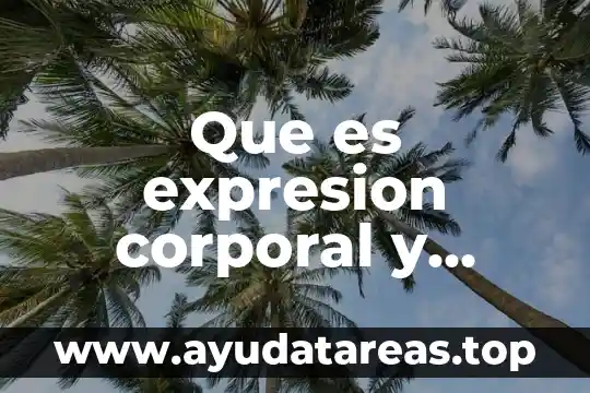 Qué es la muerte corporal científicamente 6 Que es expresion corporal y ejemplos