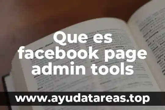 Que es ser generador de conversacion en facebook 6 Que es facebook page admin tools